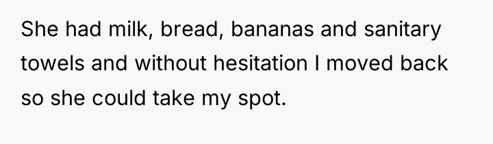 She had milk, bread, bananas and sanitary towels and without...