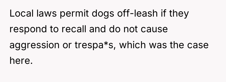 Local laws permit dogs off-leash if they respond to recall...