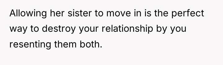 Allowing her sister to move in is the perfect way...