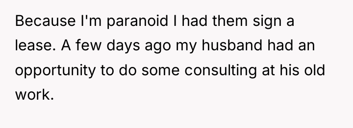 Because I'm paranoid I had them sign a lease. A...