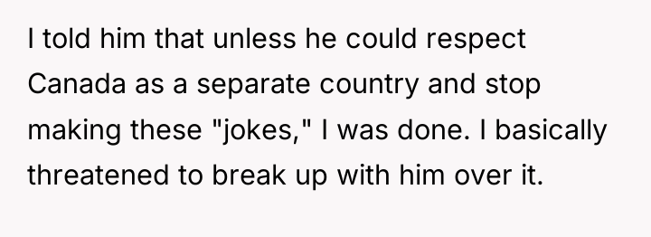 I told him that unless he could respect Canada as...