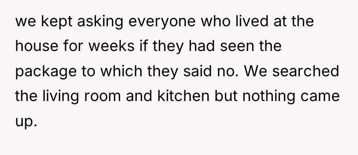 we kept asking everyone who lived at the house for...