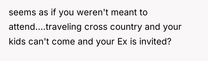 seems as if you weren't meant to attend....traveling cross country...