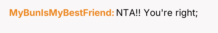 MyBunIsMyBestFriend NTA!! You're right;