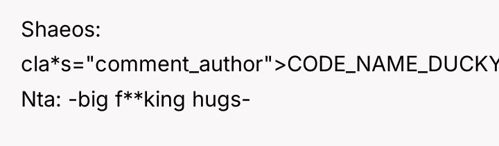Shaeos cla*s="comment_author">CODE_NAME_DUCKY: Nta: -big f**king hugs-
