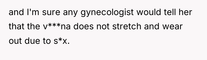 and I'm sure any gynecologist would tell her that the...