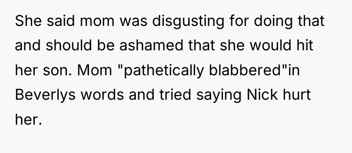 She said mom was disgusting for doing that and should...