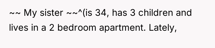 ~~ My sister ~~^(is 34, has 3 children and lives...