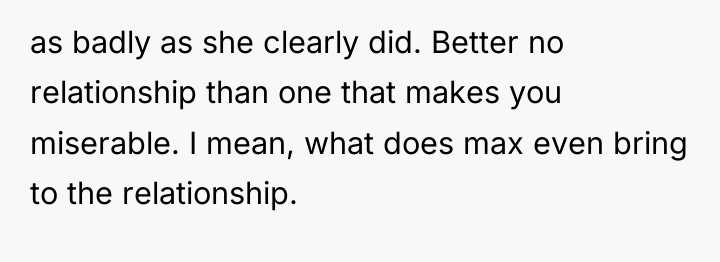 as badly as she clearly did. Better no relationship than...
