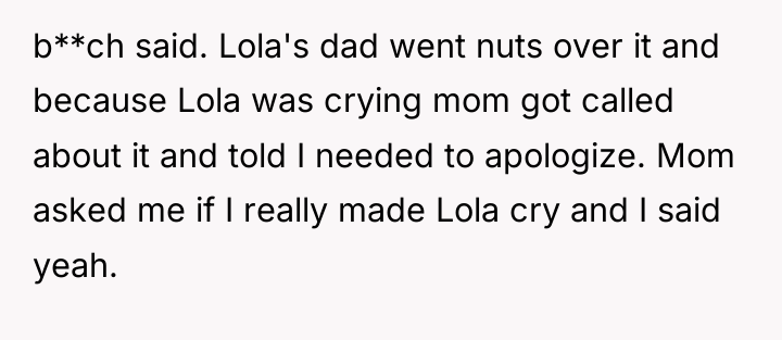 b**ch said. Lola's dad went nuts over it and because...