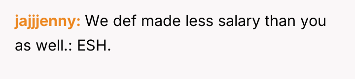 jajjjenny We def made less salary than you as well.:...