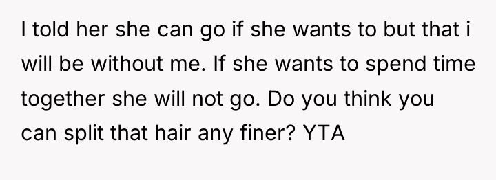 I told her she can go if she wants to...