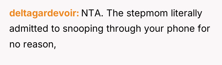 deltagardevoir NTA. The stepmom literally admitted to snooping through your...