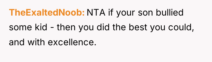 TheExaltedNoob NTA if your son bullied some kid - then...
