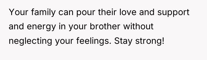 Your family can pour their love and support and energy...