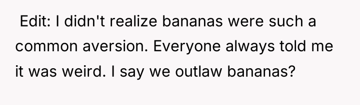 ​ Edit: I didn't realize bananas were such a common...