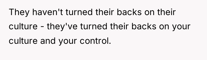 They haven't turned their backs on their culture - they've...