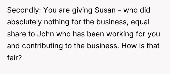 Secondly: You are giving Susan - who did absolutely nothing...