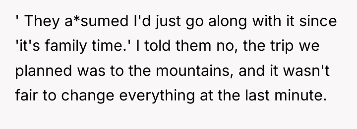 ' They a*sumed I'd just go along with it since...