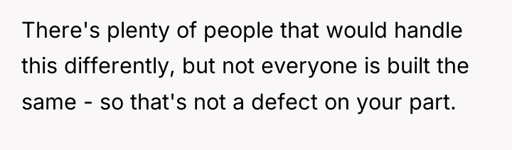 There's plenty of people that would handle this differently, but...