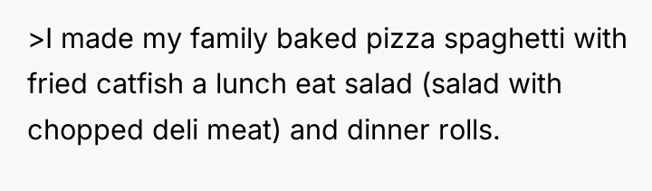 >I made my family baked pizza spaghetti with fried catfish...