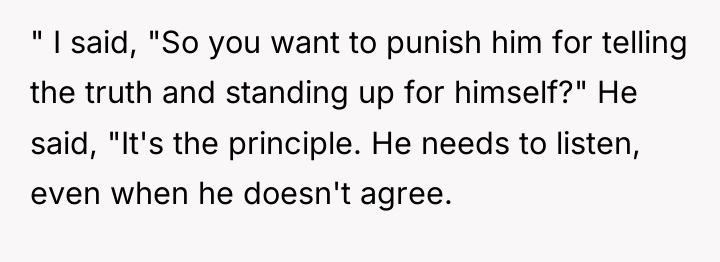" I said, "So you want to punish him for...