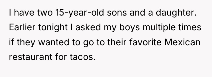 I have two 15-year-old sons and a daughter. Earlier tonight...