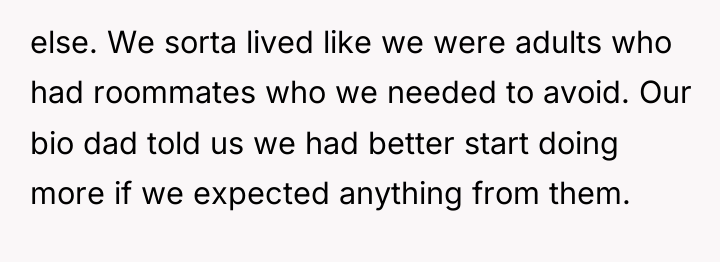 else. We sorta lived like we were adults who had...