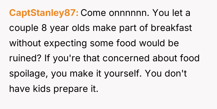 CaptStanley87 Come onnnnnn. You let a couple 8 year olds...