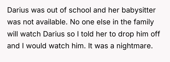 Darius was out of school and her babysitter was not...
