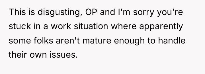 This is disgusting, OP and I'm sorry you're stuck in...