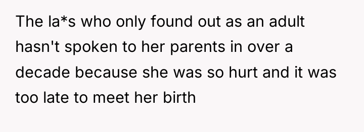 The la*s who only found out as an adult hasn't...