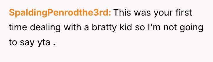 SpaldingPenrodthe3rd This was your first time dealing with a bratty...
