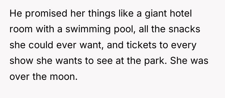 He promised her things like a giant hotel room with...