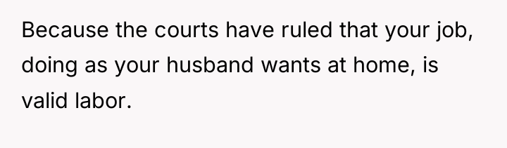 Because the courts have ruled that your job, doing as...