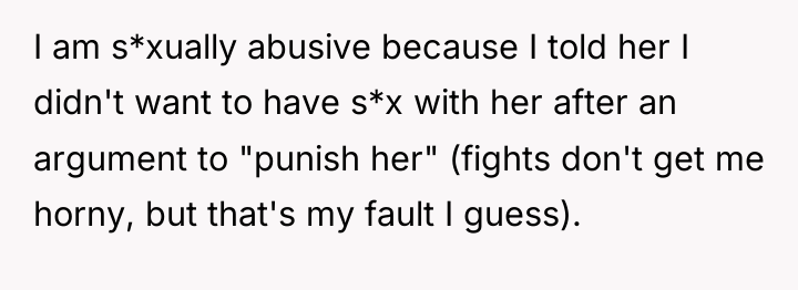 I am s*xually abusive because I told her I didn't...