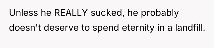 Unless he REALLY sucked, he probably doesn't deserve to spend...