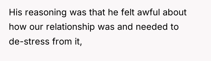 His reasoning was that he felt awful about how our...