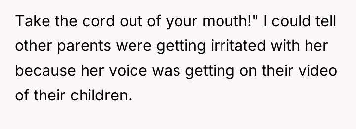 Take the cord out of your mouth!" I could tell...