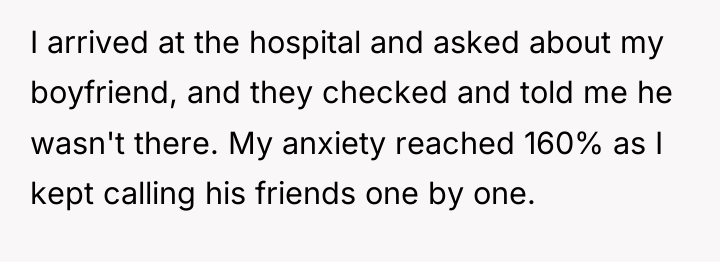 I arrived at the hospital and asked about my boyfriend,...