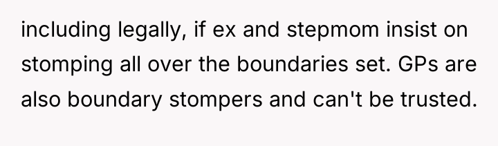 including legally, if ex and stepmom insist on stomping all...