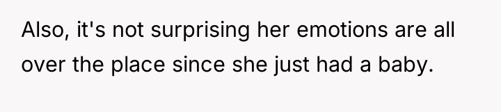 Also, it's not surprising her emotions are all over the...