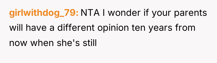 girlwithdog_79 NTA I wonder if your parents will have a...