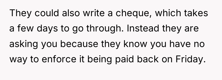 They could also write a cheque, which takes a few...
