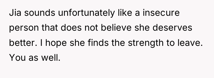 Jia sounds unfortunately like a insecure person that does not...