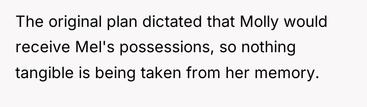The original plan dictated that Molly would receive Mel's possessions,...