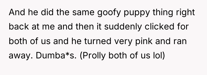And he did the same goofy puppy thing right back...