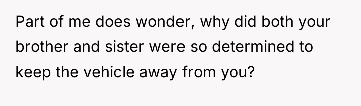 Part of me does wonder, why did both your brother...