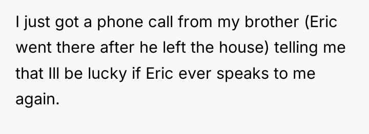 I just got a phone call from my brother (Eric...