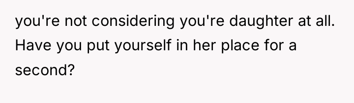you're not considering you're daughter at all. Have you put...